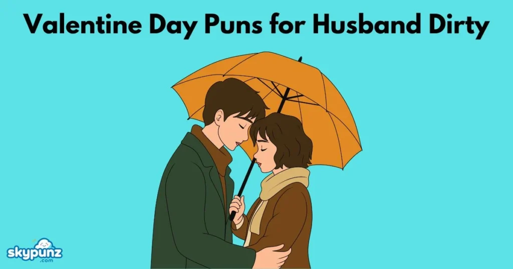 Valentine Day Puns For Husband Dirty