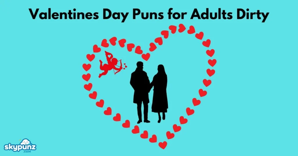 Valentines Day Puns For Adults Dirty