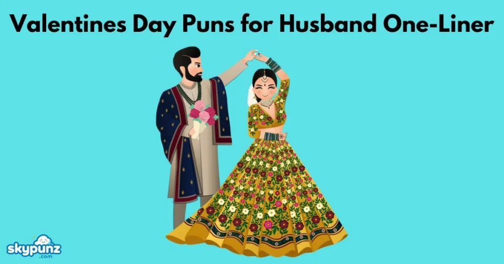 Valentines Day Puns For Husband One Liner