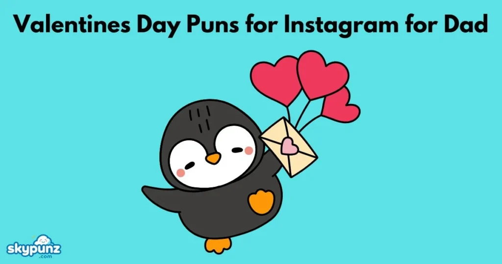 Valentines Day Puns For Instagram For Dad
