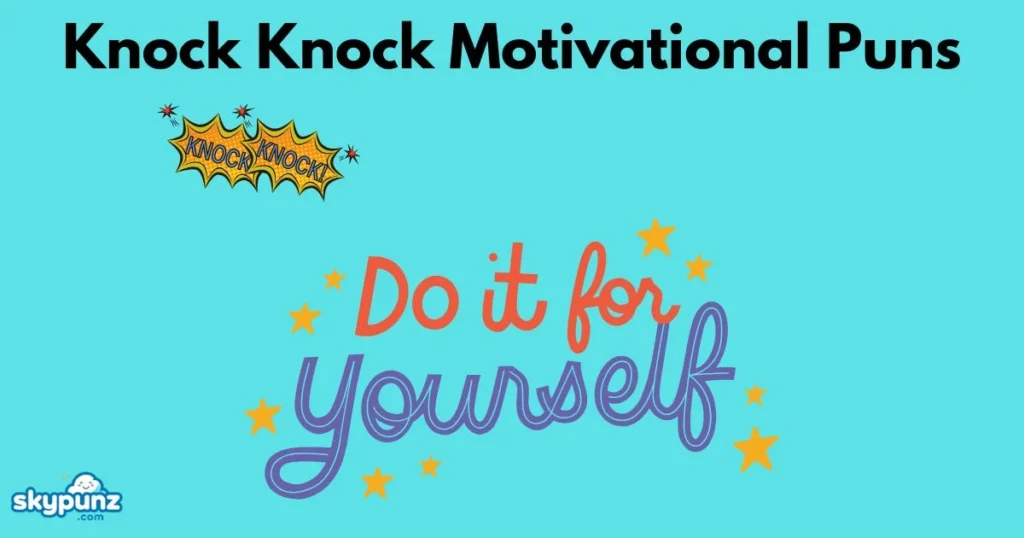 Knock Knock Motivational Puns