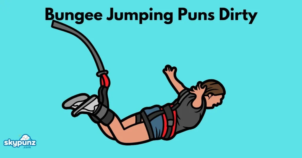 Bungee Jumping Puns Dirty