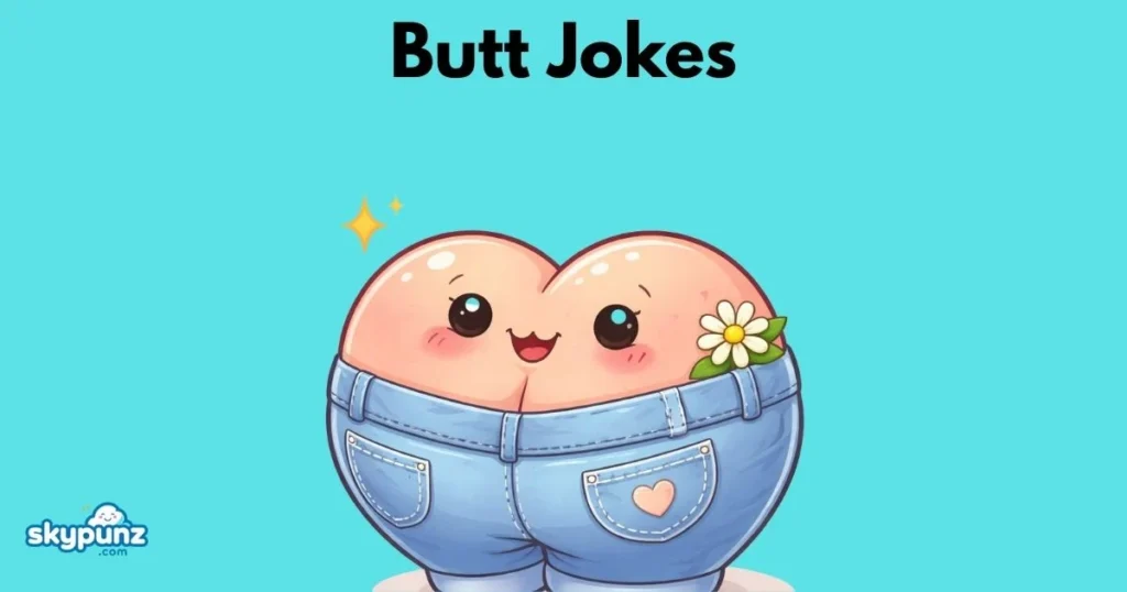 Butt Jokes