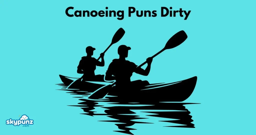 Canoeing Puns Dirty