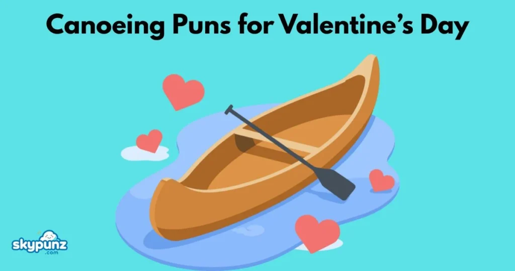 Canoeing Puns For Valentines Day