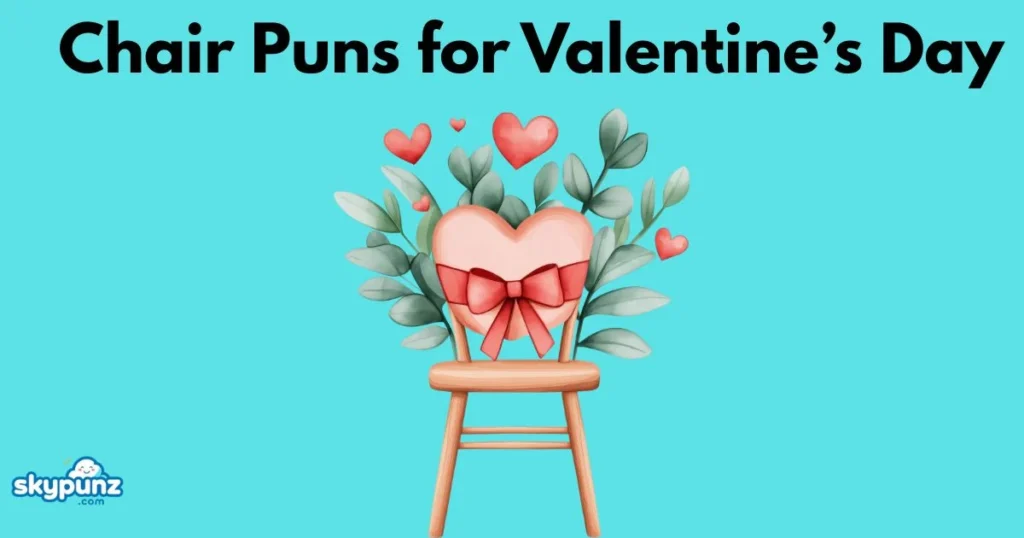 Chair Puns For Valentines Day
