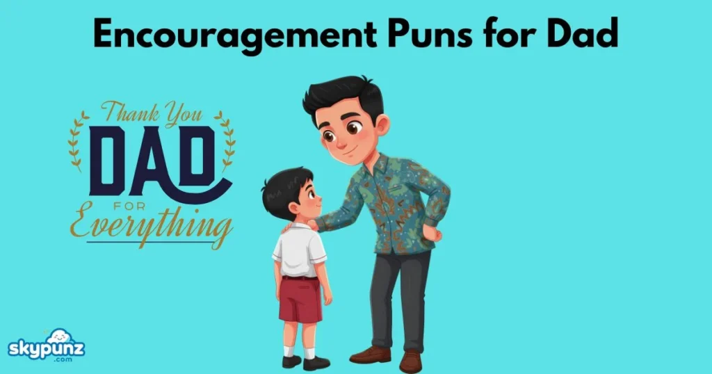 Encouragement Puns For Dad