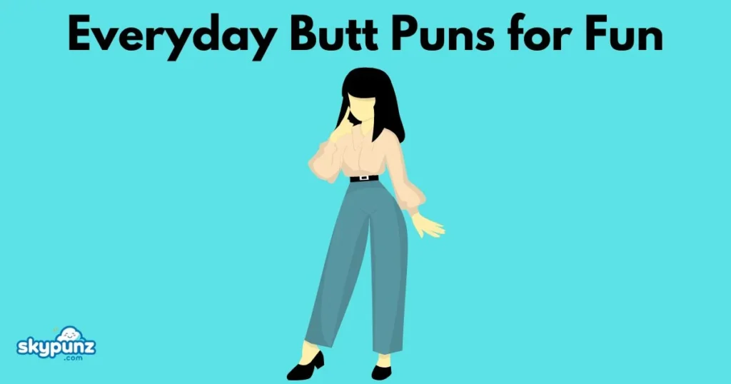 Everyday Butt Puns For Fun