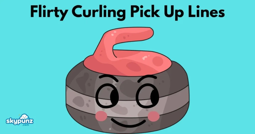 Flirty Curling Pick Up Lines