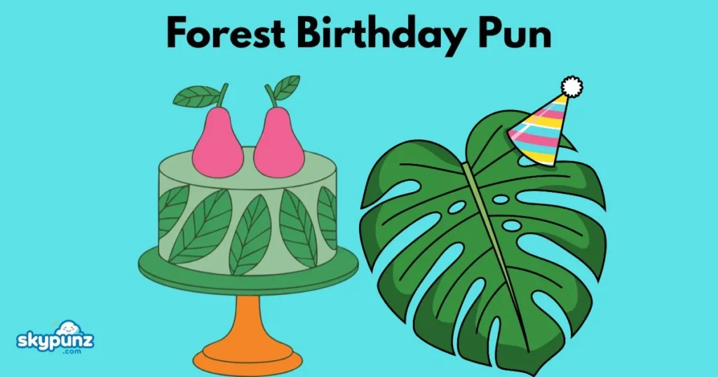 Forest Birthday Pun
