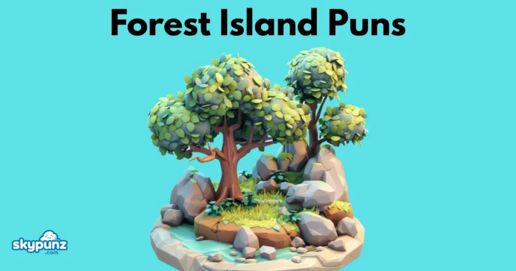 Forest Island Puns