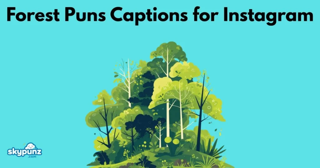 Forest Puns Captions For Instagram