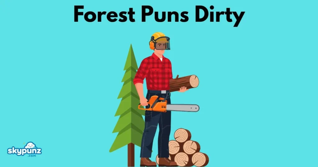 Forest Puns Dirty