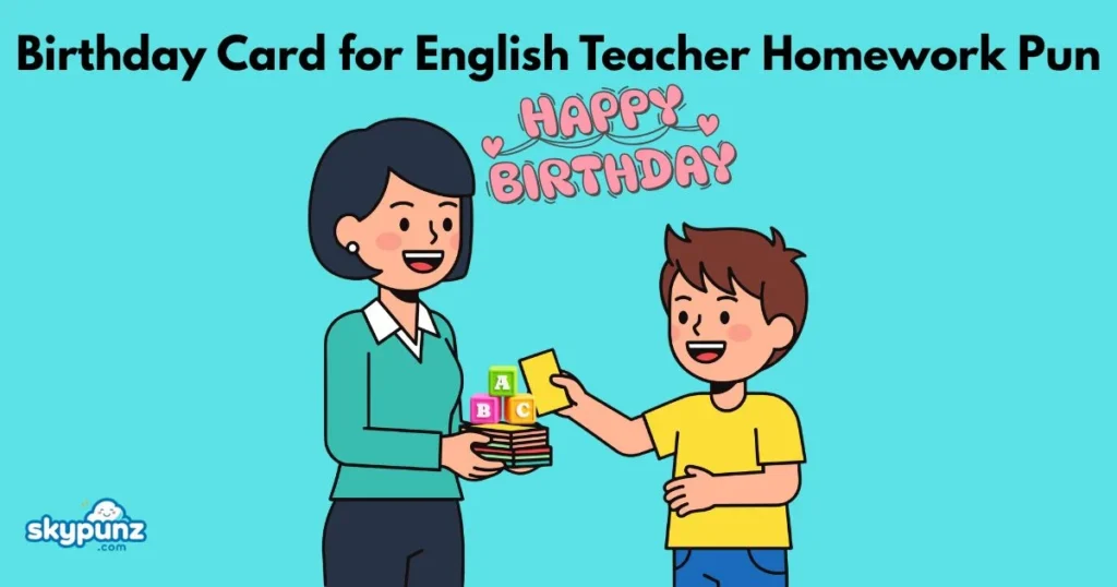 Funny Birthday Card For English Teacher Homework Pun