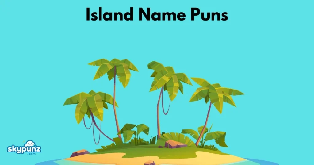 Island Name Puns
