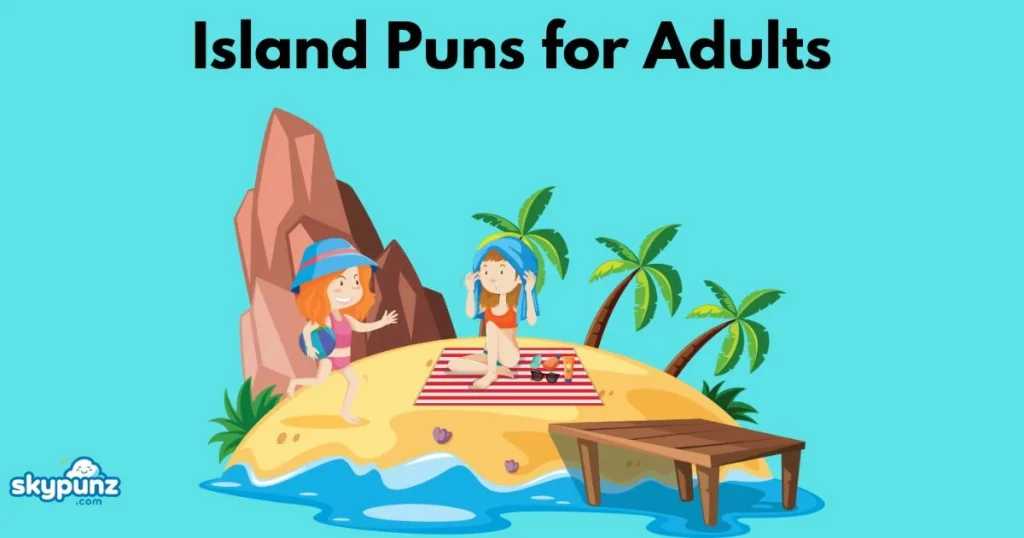 Island Puns For Adults