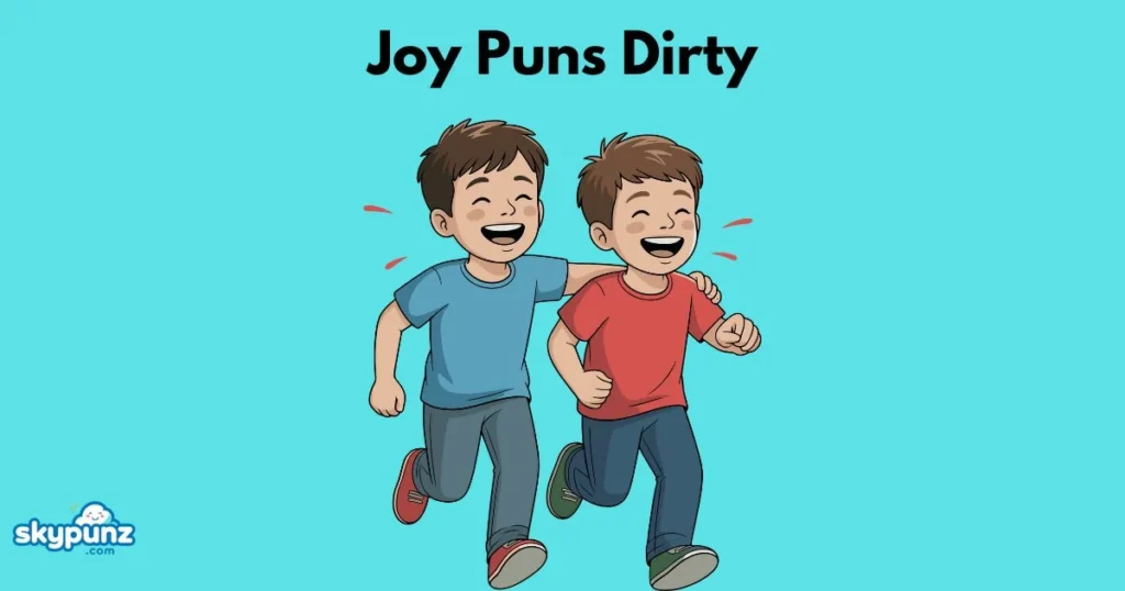 Joy Puns Dirty