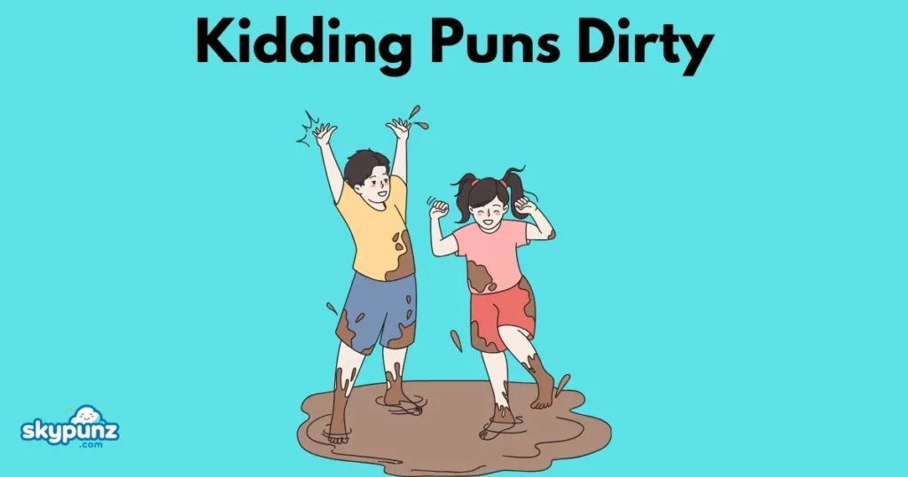Kidding Puns Dirty