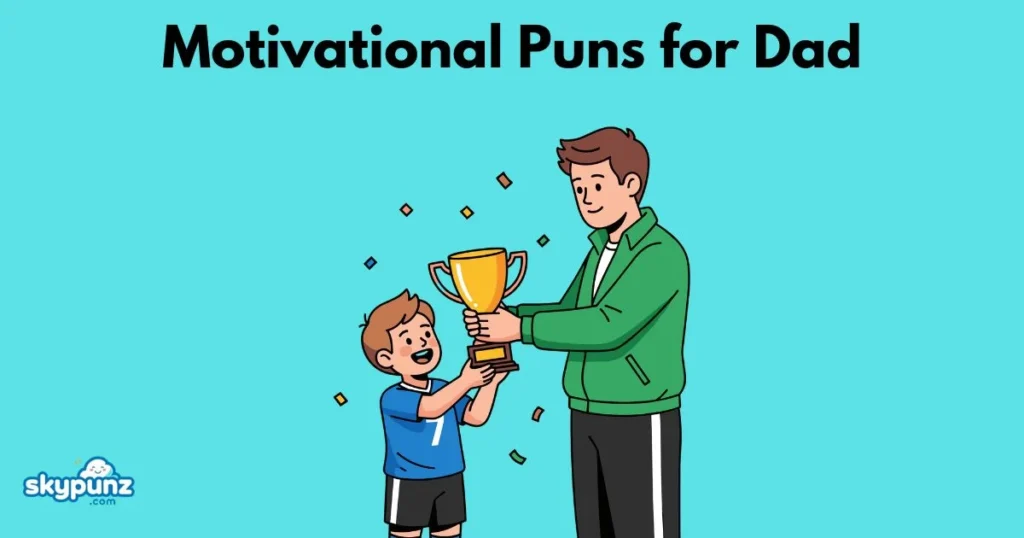 Motivational Puns For Dad
