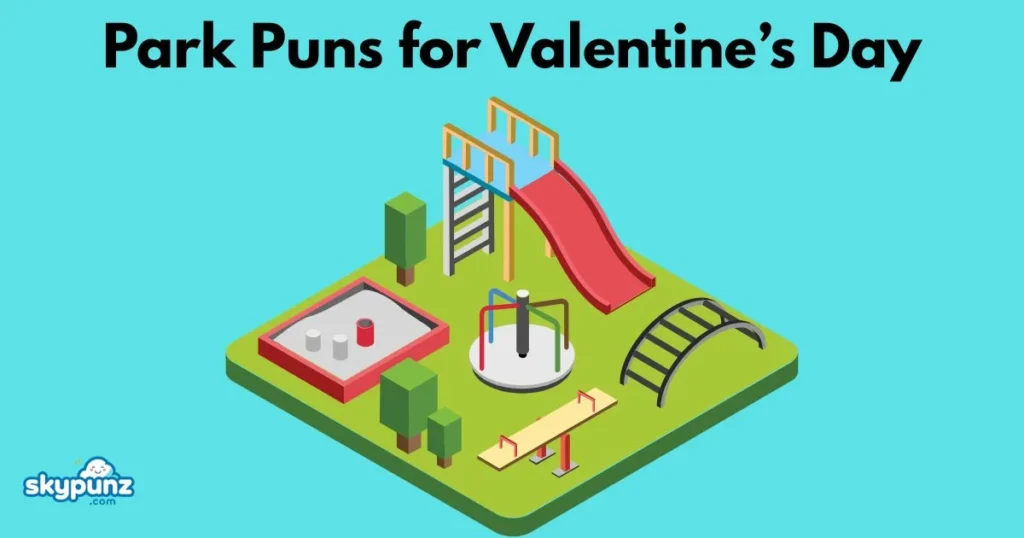 Park Puns For Valentines Day