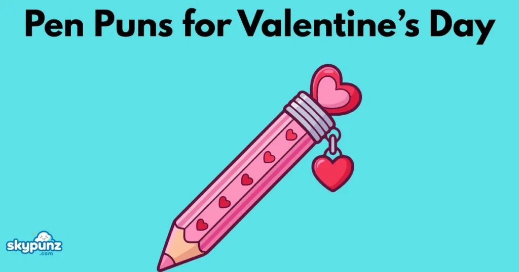 Pen Puns For Valentines Day