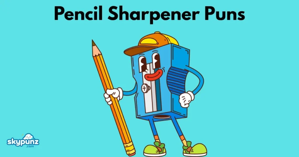 Pencil Sharpener Puns