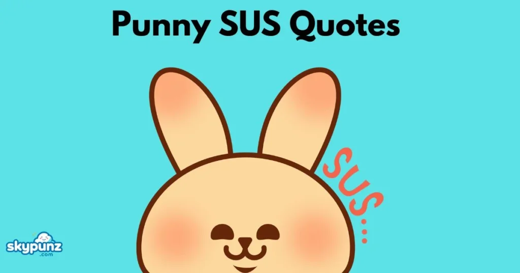 Punny Sus Quotes