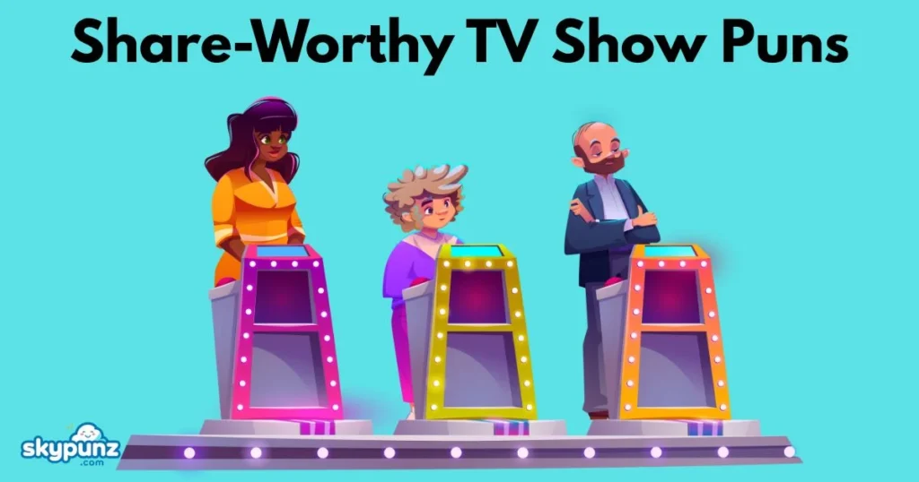 Share Worthy Tv Show Puns