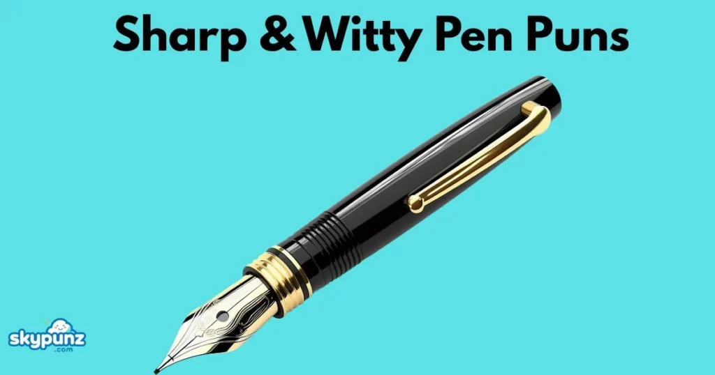 Sharp And Witty Pen Puns