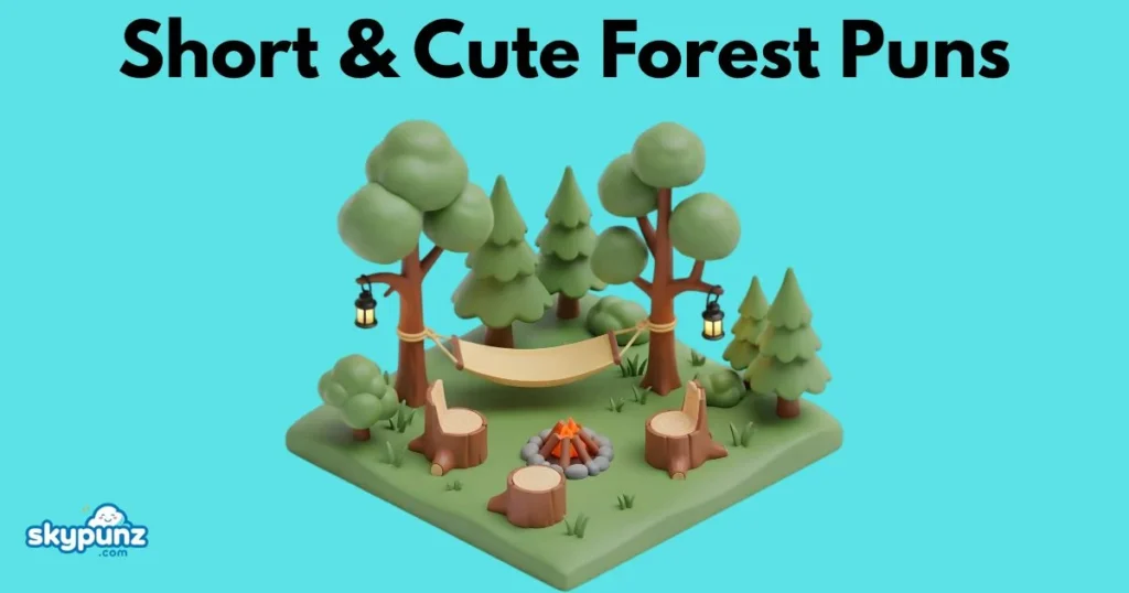 Short And Cute Forest Puns