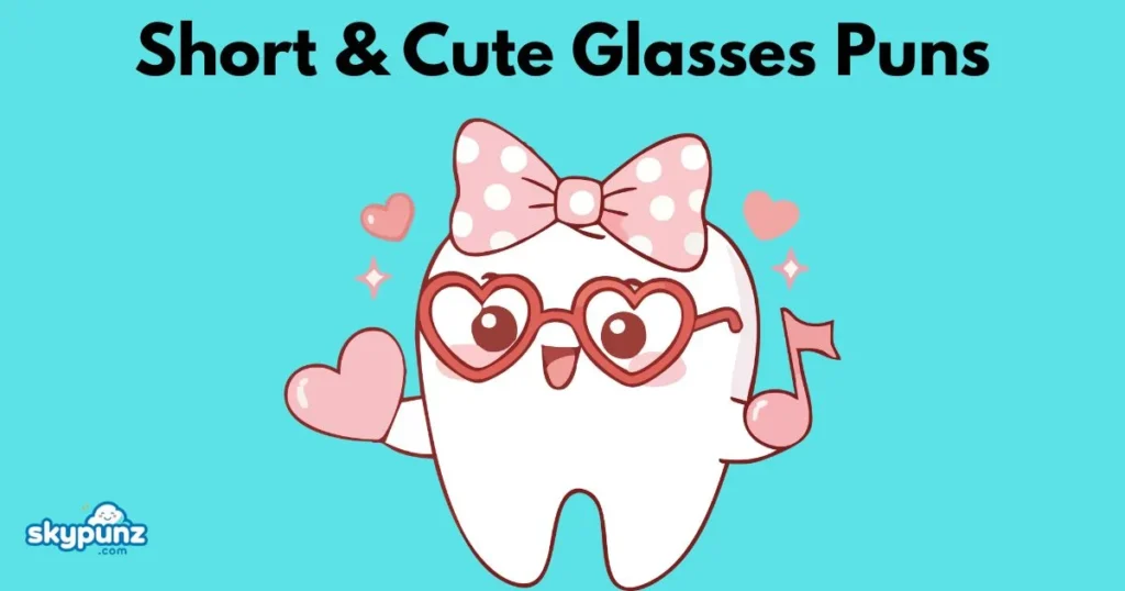 Short And Cute Glasses Puns