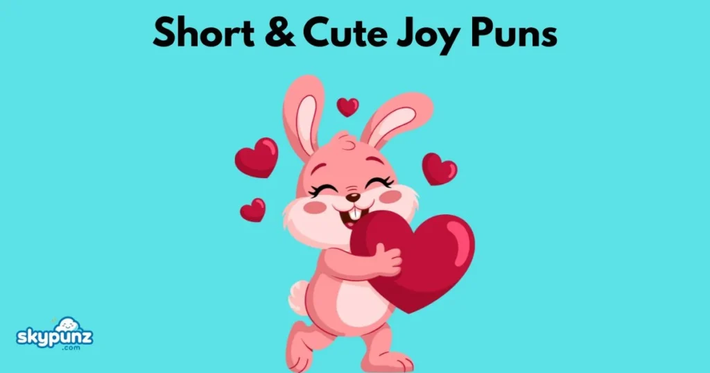 Short And Cute Joy Puns