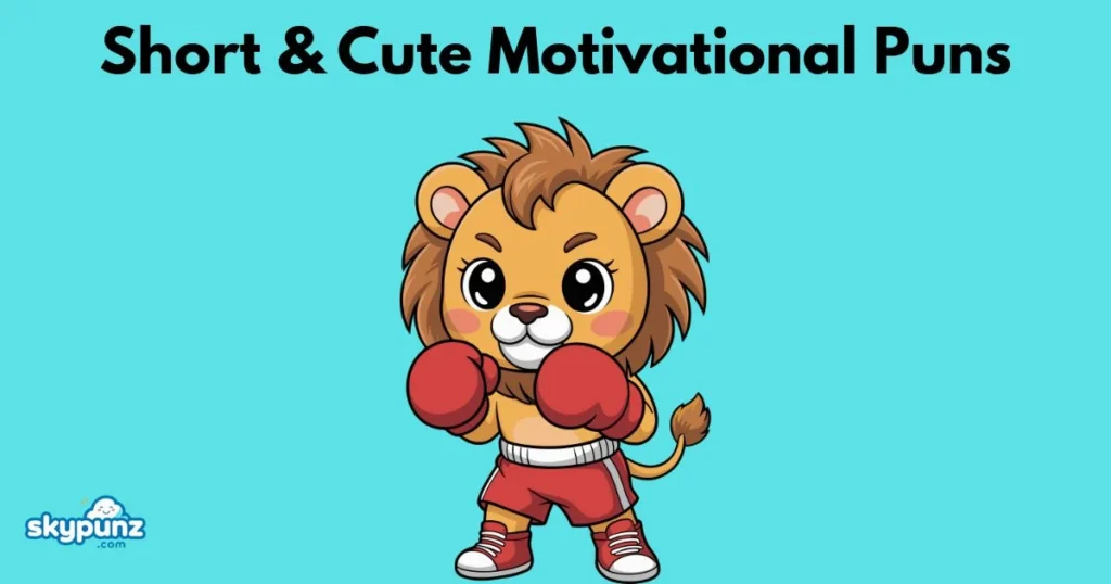 Short And Cute Motivational Puns