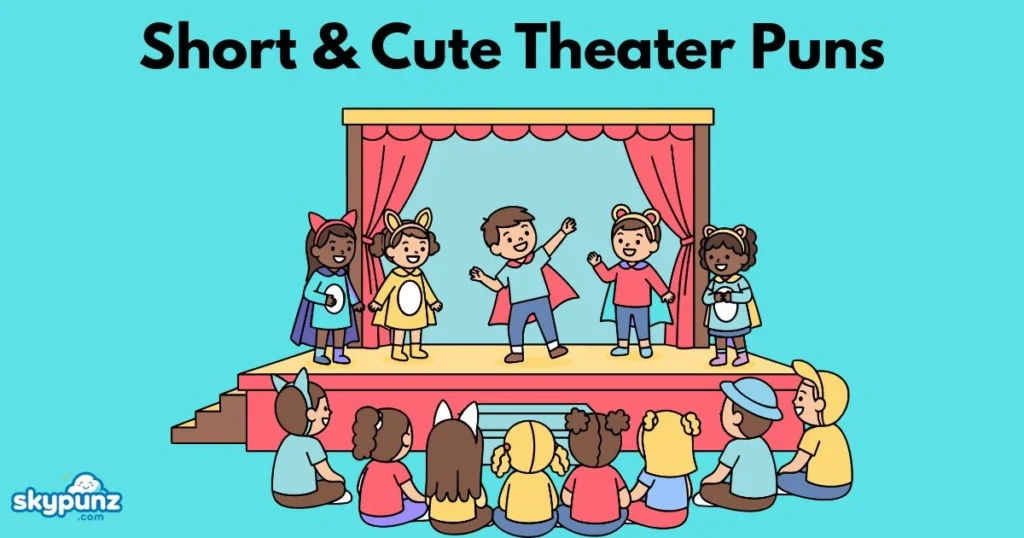 Short And Cute Theater Puns