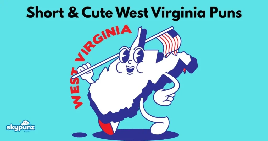 Short And Cute West Virginia Puns