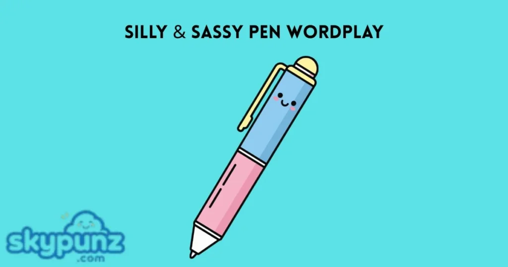 Silly And Sassy Pen Wordplay