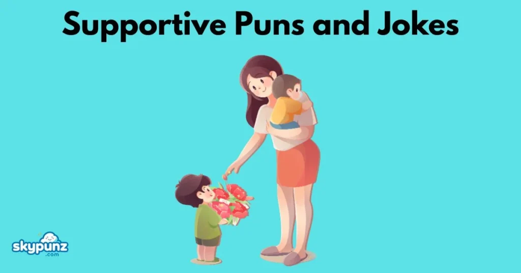 Supportive Puns And Jokes