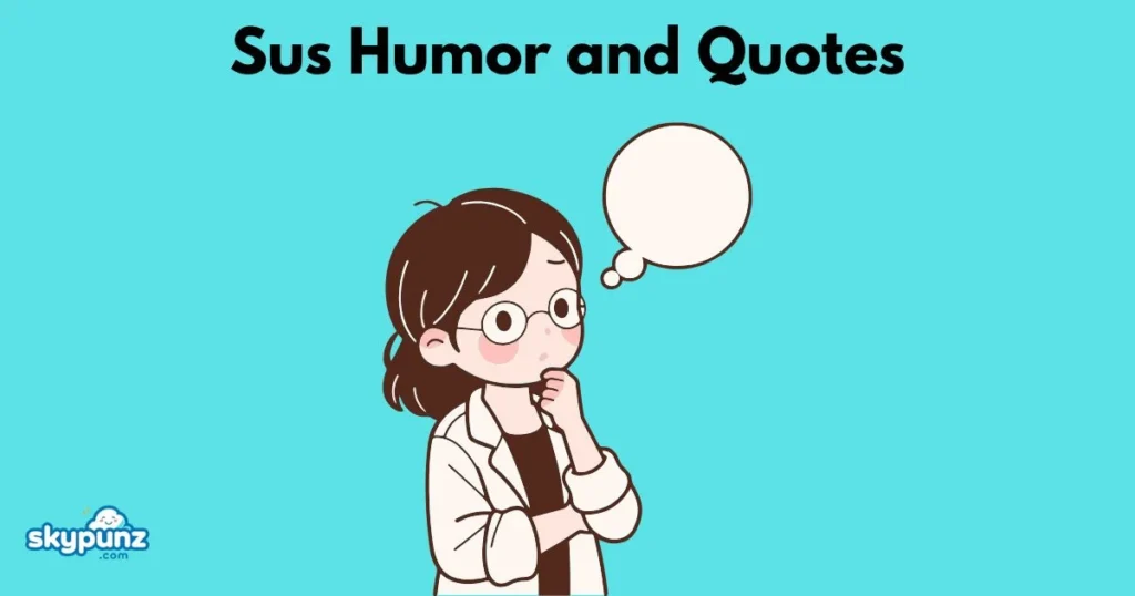 Sus Humor And Quotes