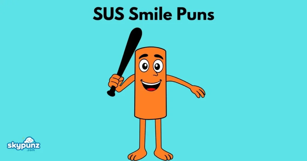 Sus Smile Puns