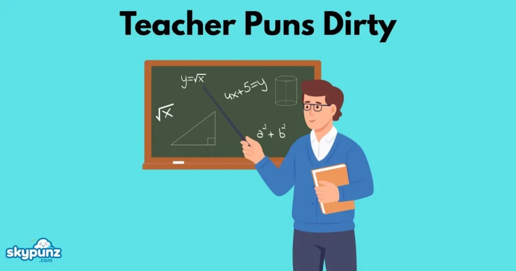 Teacher Puns Dirty