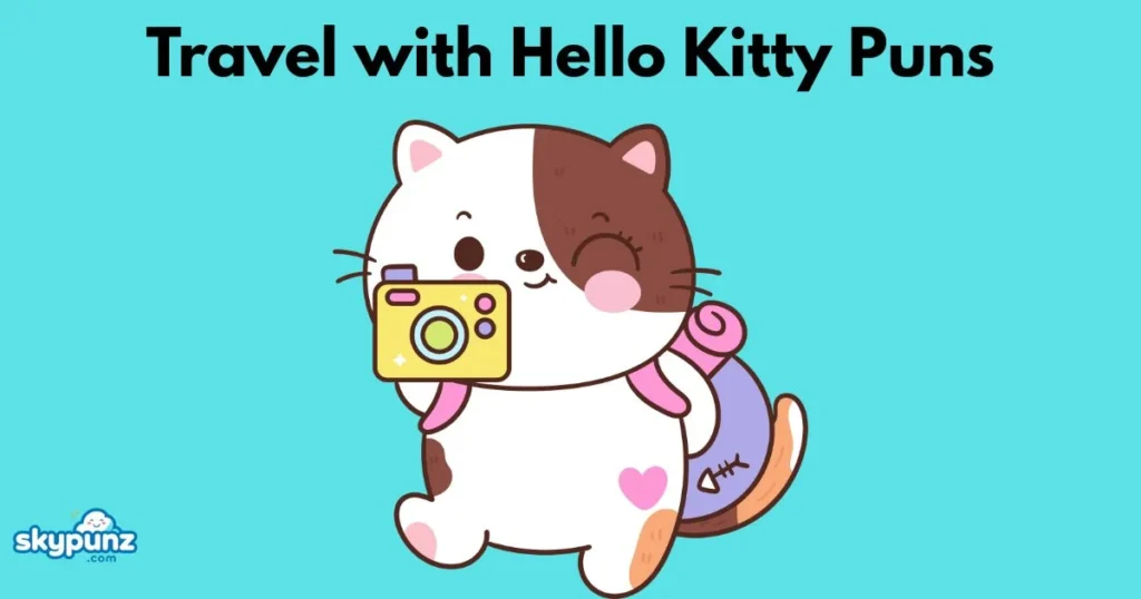 Travel With Hello Kitty Puns