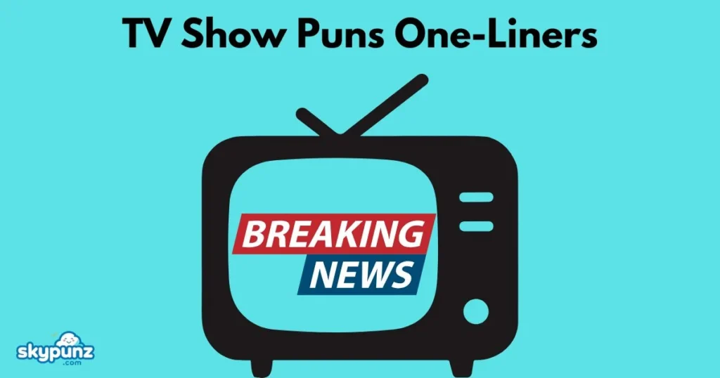 Tv Show Puns One Liners
