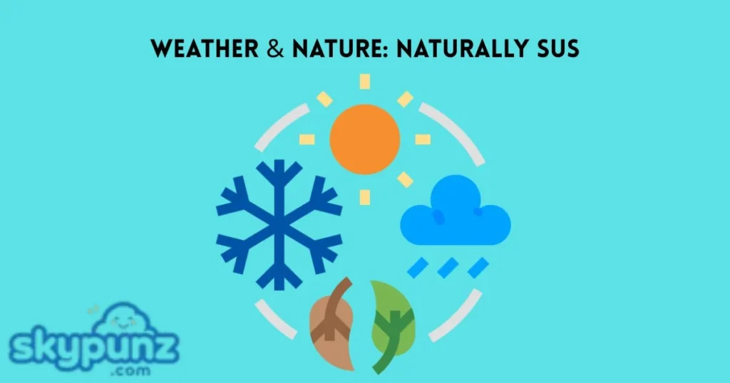 Weather And Nature Naturally Sus