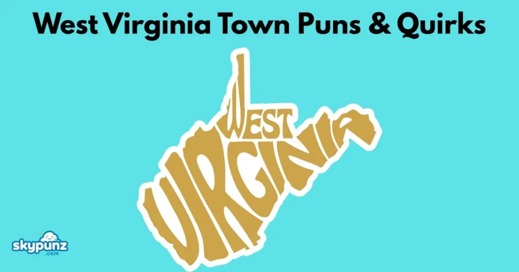 West Virginia Town Puns And Quirks