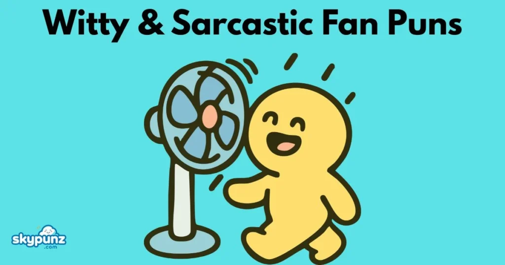 Witty And Sarcastic Fan Puns