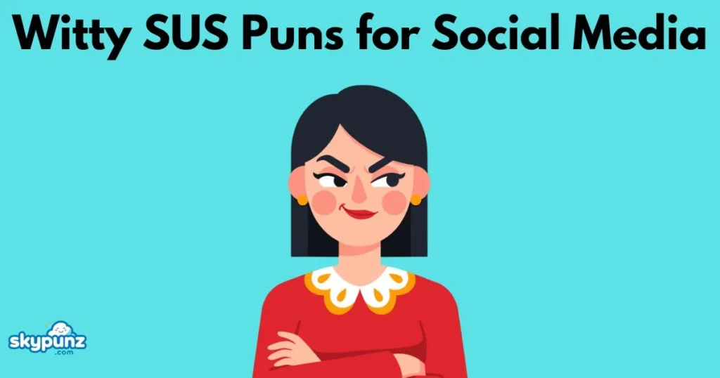 Witty Sus Puns For Social Media