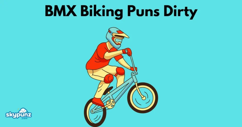 Bmx Biking Puns Dirty