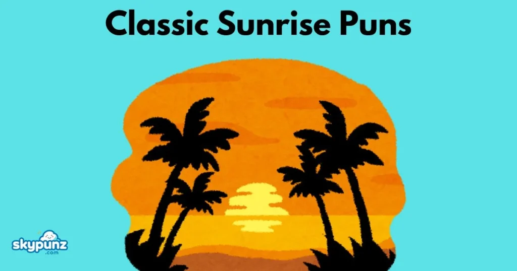 Classic Sunrise Puns