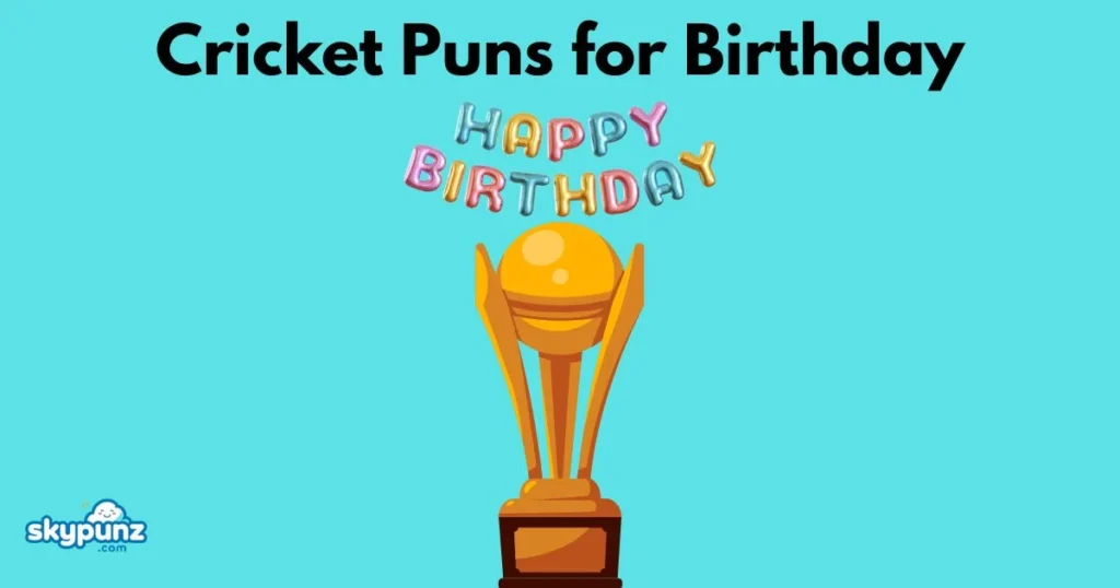 Cricket Puns For Birthday