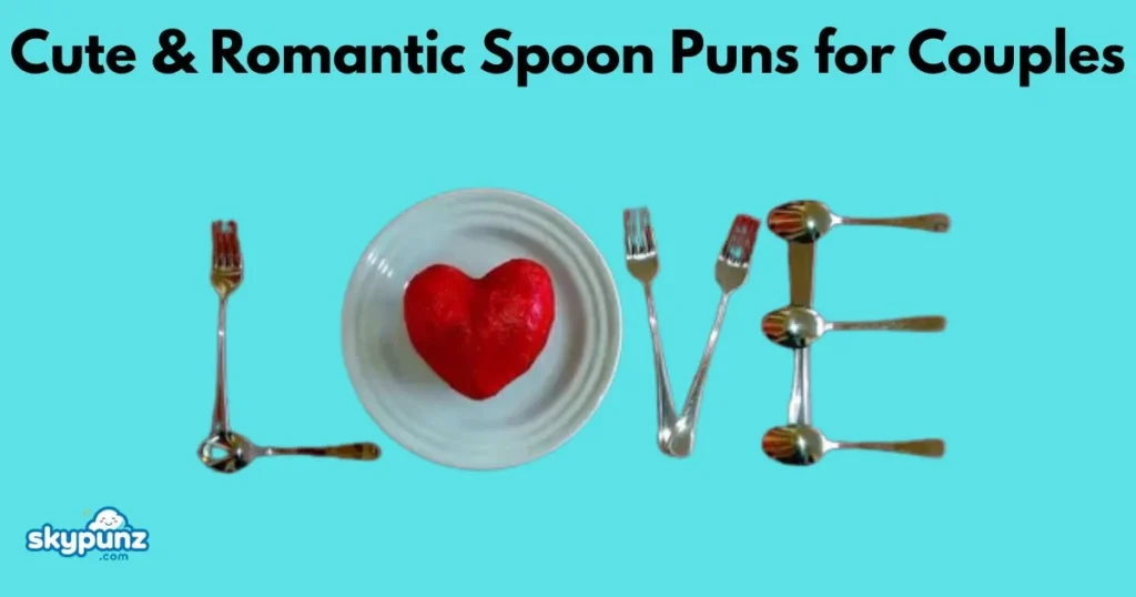 Cute And Romantic Spoon Puns For Couples